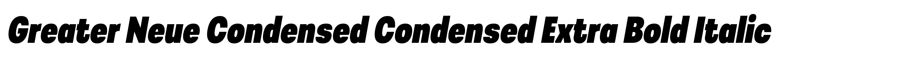 Greater Neue Condensed Condensed Extra Bold Italic